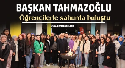 Tahmazoğlu öğrencilerle sahurda buluştu