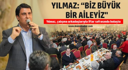  Yılmaz, çalışma arkadaşlarıyla iftar sofrasında buluştu