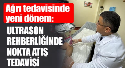 Ağrı tedavisinde yeni dönem: ultrason rehberliğinde nokta atış tedavisi