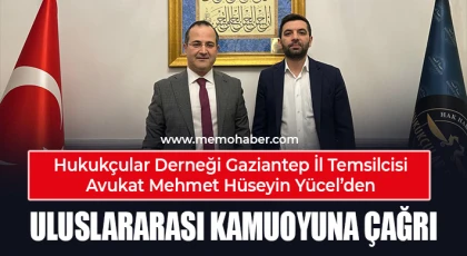 Avukat Mehmet Hüseyin Yücel’den uluslararası kamuoyuna çağrı