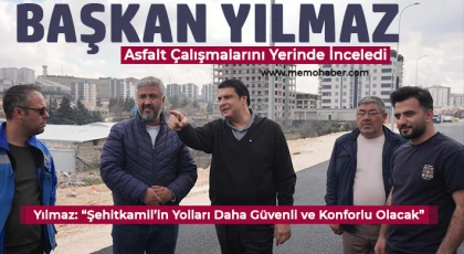Başkan Yılmaz, Asfalt Çalışmalarını Yerinde İnceledi