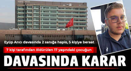 Eyüp Arıcı davasında 2 sanığa hapis, 5 kişiye beraat