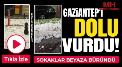 Gaziantep'i dolu vurdu: Sokaklar beyaza büründü 