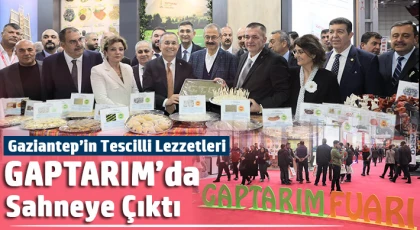 Gaziantep’in Tescilli Lezzetleri GAPTARIM’da Sahneye Çıktı