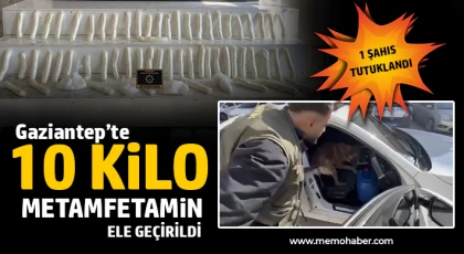 Gaziantep’te 10 kilo metamfetamin ele geçirildi: 1 şahıs tutuklandı