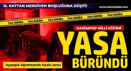 Gaziantep'te Ayşegül öğretmenin hazin sonu!