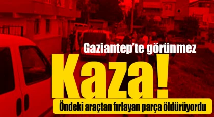 Gaziantep’te görünmez kaza: Ağır yaralı