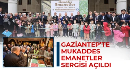 Gaziantep’te mukaddes emanetler sergisi açıldı