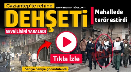 Gaziantep’te Rehine Dehşeti: Mahallede terör estirdi