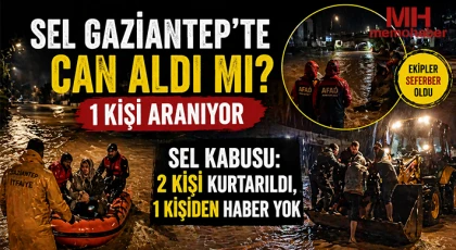 Gaziantep’te Sel Felaketi: 2 Kişi Kurtarıldı, 1 Kişi Kayıp