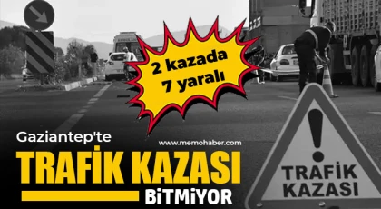 Gaziantep'te trafik kazası bitmiyor! 2 kazada 7 yaralı 