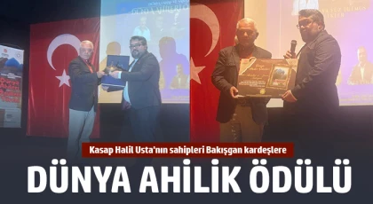 Kasap Halil Usta'nın sahipleri Bakışgan kardeşlere dünya ahilik ödülü