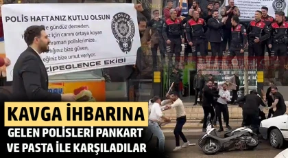 Kavga ihbarına gelen polisleri pankart ve pasta ile karşıladılar