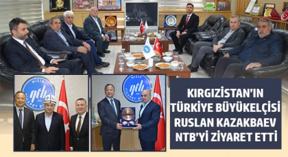 Kırgızistan’ın Türkiye Büyükelçisi Ruslan Kazakbaev NTB’yi Ziyaret Etti