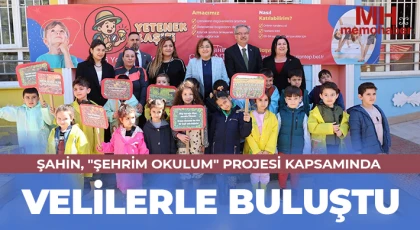 Şahin, "şehrim okulum" projesi kapsamında velilerle buluştu