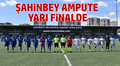 Şahinbey Ampute kupada yarı finalde