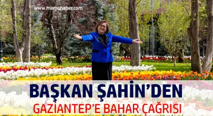 Şahin’den Gaziantep’e bahar çağrısı
