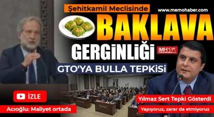 Şehitkamil meclisinde baklava gerginliği 
