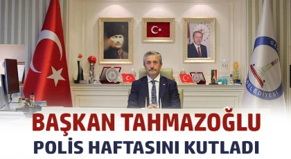 Tahmazoğlu, polis haftasını kutladı