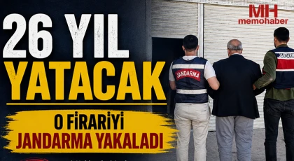 26 yıl yatacak! O firariyi jandarma yakaladı