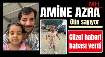 Amine Azra gün sayıyor: Güzel haberi babası verdi