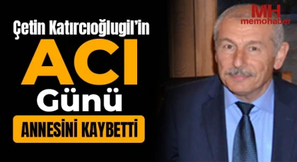 Çetin Katırcıoğlugil’in Acı Günü!