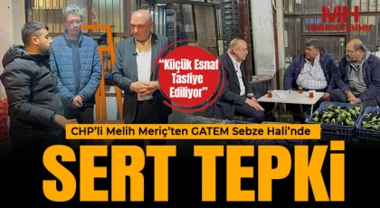 CHP’li Melih Meriç’ten GATEM Sebze Hali’nde Sert Tepki