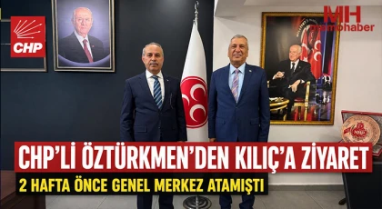 CHP’li Öztürkmen’den Kılıç’a ziyaret