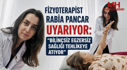 Fizyoterapist Rabia Pancar Uyarıyor: “Bilinçsiz Egzersiz Sağlığı Tehlikeye Atıyor”