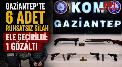 Gaziantep'te 6 adet ruhsatsız silah ele geçirildi: 1 gözaltı