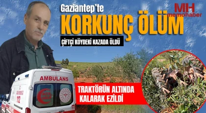 Gaziantep’te acı ölüm! Çiftçi köydeki kazada öldü 