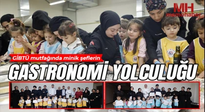 GİBTÜ mutfağında minik şeflerin Gastronomi yolculuğu