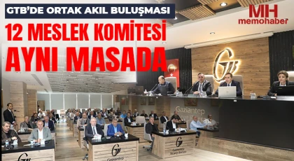 GTB’de ortak akıl buluşması: 12 meslek komitesi aynı masada