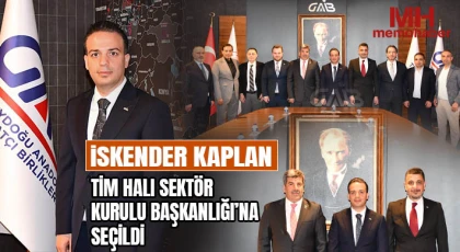 İskender Kaplan TİM Halı Sektör Kurulu Başkanlığı’na Seçildi