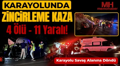 Karayolu savaş alanına döndü: Zincirleme kazada 4 ölü, 11 yaralı
