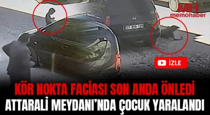 Kör Nokta Faciası Son Anda Önledi: Attarali Meydanı’nda Çocuk Yaralandı
