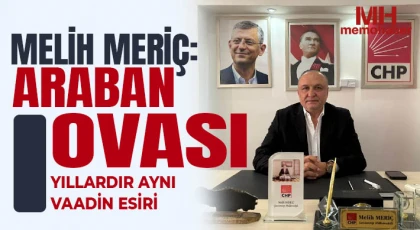Melih Meriç: Araban Ovası Yıllardır Aynı Vaadin Esiri