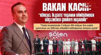 Bakan Kacır: "Küresel ölçekte yaşanan dönüşümden güçlenerek çıkmayı başardık"