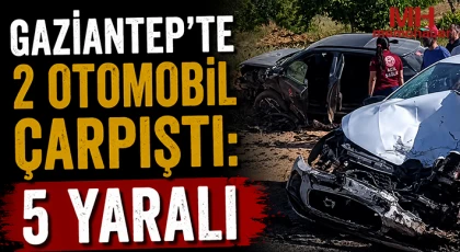 Gaziantep'te 2 otomobil çarpıştı: 5 yaralı