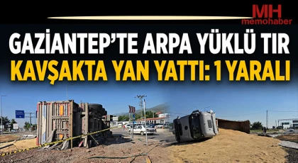 Gaziantep'te arpa yüklü tır kavşakta yan yattı: 1 yaralı