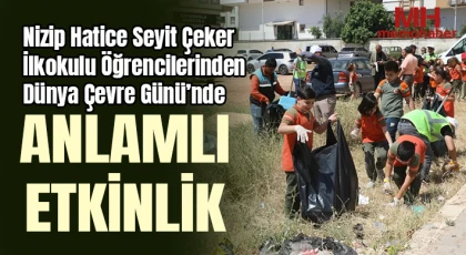 Nizip Hatice Seyit Çeker İlkokulu Öğrencilerinden Dünya Çevre Günü’nde Anlamlı Etkinlik
