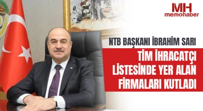 NTB Başkanı İbrahim Sarı Tim İhracatçı Listesinde Yer Alan Firmaları Kutladı