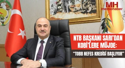 NTB Başkanı Sarı’dan KOBİ’lere Müjde: TOBB Nefes Kredisi Başlıyor