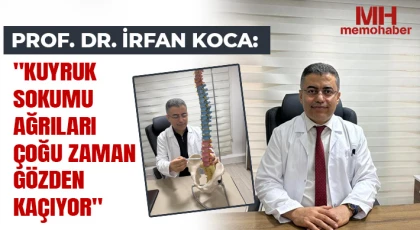  Prof. Dr. İrfan Koca: Kuyruk sokumu ağrıları çoğu zaman gözden kaçıyor
