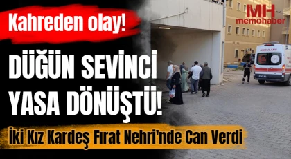 Düğün Sevinci Yasa Dönüştü! İki Kız Kardeş Fırat Nehri'nde Boğuldu