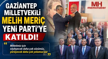 Gaziantep Milletvekili Melih Meriç YENİ Parti’ye Katıldı