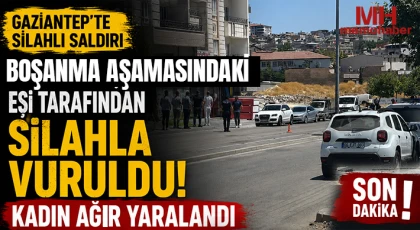 Gaziantep’te silahlı saldırı: Boşanma aşamasındaki eşini ağır yaralandı  