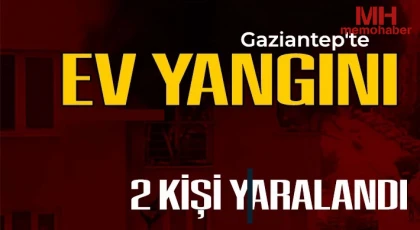 Gaziantep’te yangın: 2 kişi yaralandı 