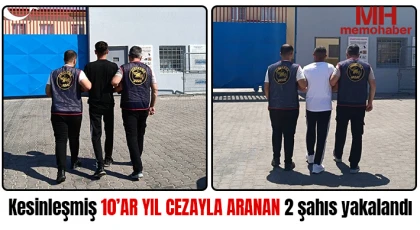 Kesinleşmiş 10’ar yıl cezayla aranan 2 şahıs yakalandı