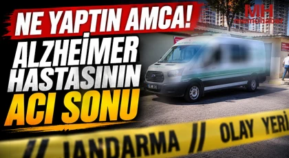 Ne yaptın amca! Alzheimer hastasının acı sonu